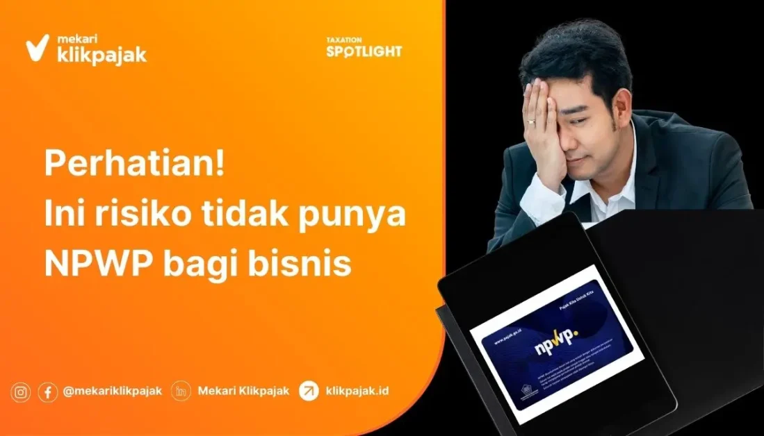 Mekari Klikpajak - Risiko Tidak Punya NPWP bagi Bisnis