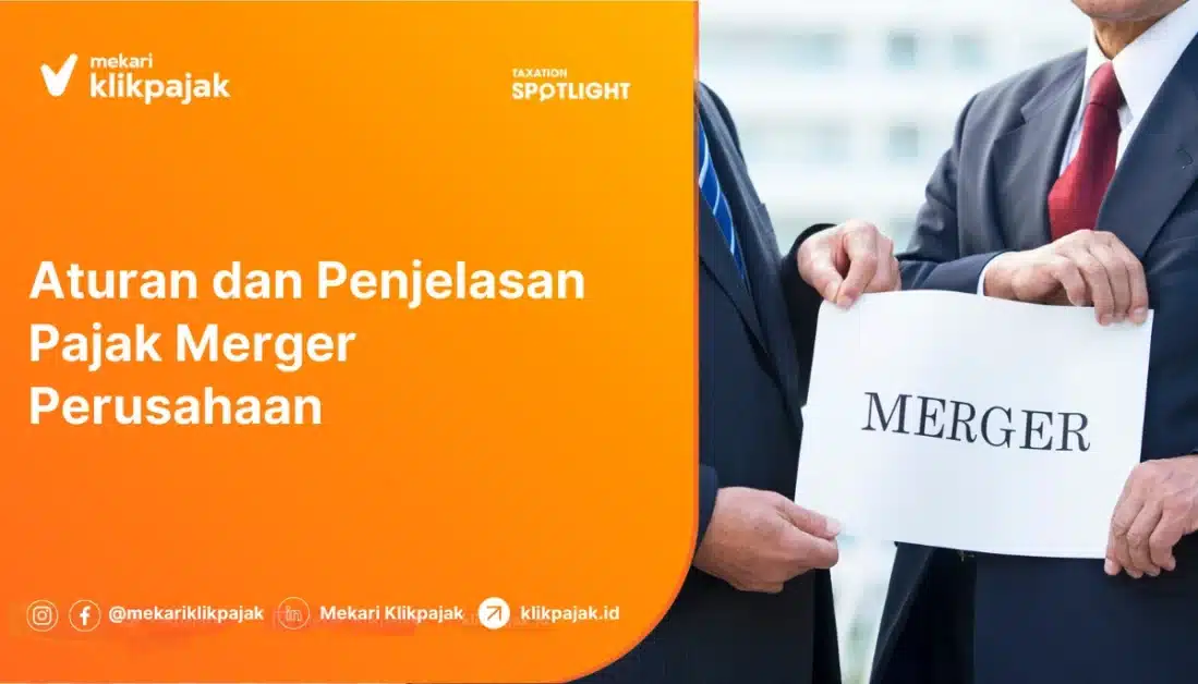 Pajak Merger Perusahaan, Bagaimana Aturan dan Penjelasannya?