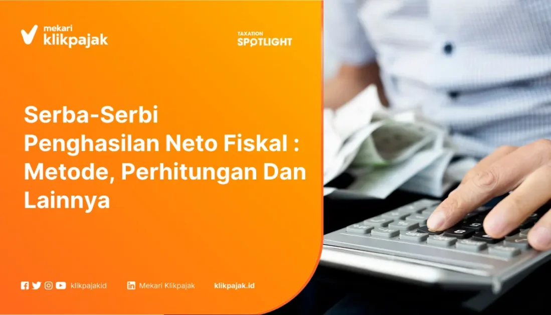 Serba-Serbi Penghasilan Neto Fiskal : Metode, Perhitungan dan Lainnya