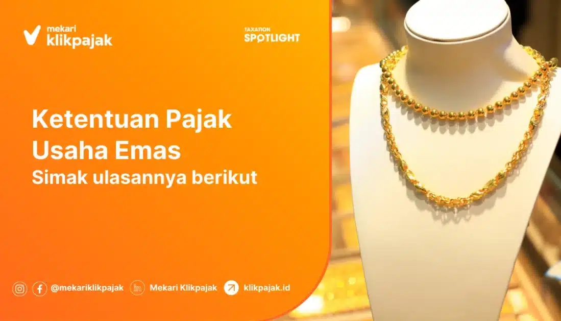 Penjelasan Lengkap Terkait Ketentuan Pajak Usaha Emas