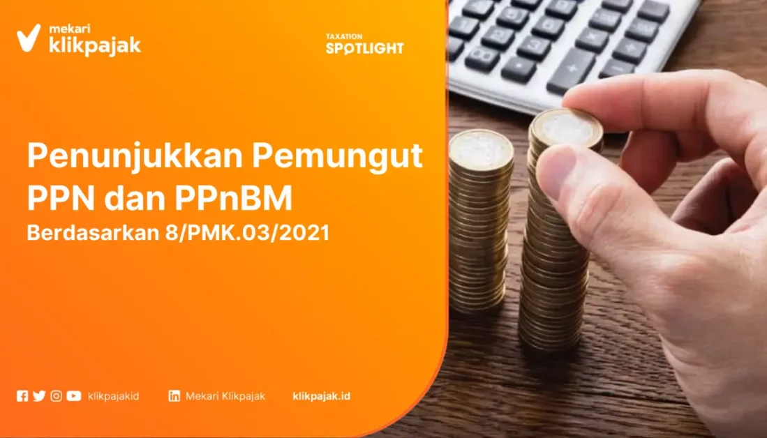 Begini Ketentuan Penunjukan Sebagai Pemungut PPN dan PPnBM