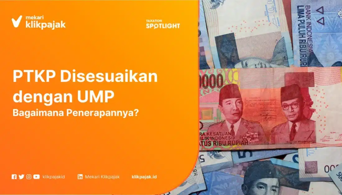 PTKP Disesuaikan dengan UMP, Bagaimana Penerapannya?