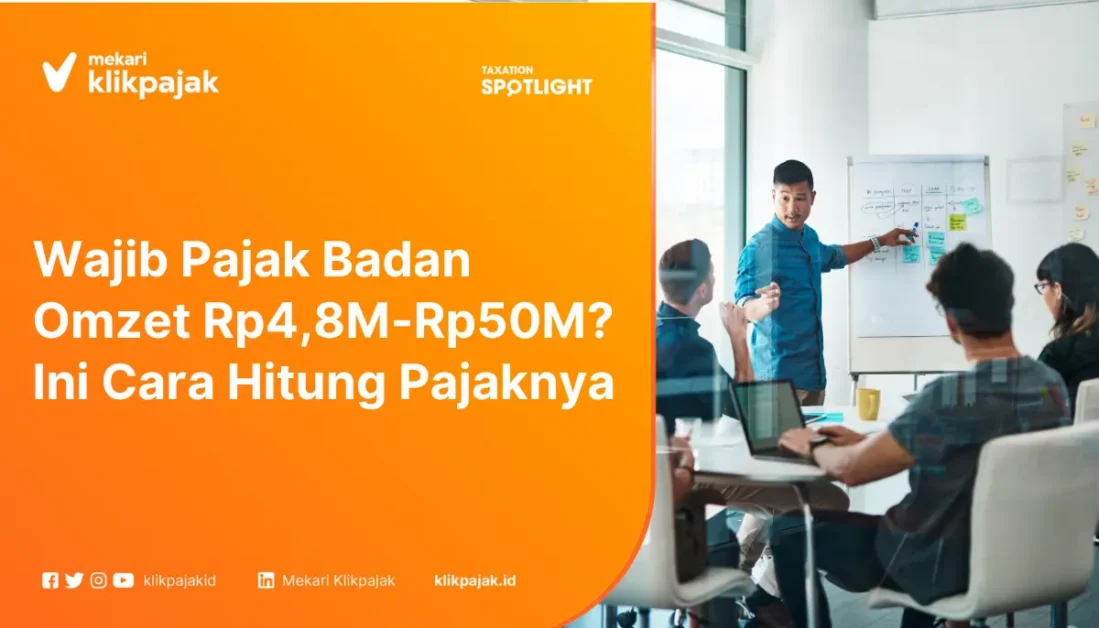 Wajib Pajak Badan Omzet Rp4,8M-Rp50M Ini Cara Hitung Pajaknya