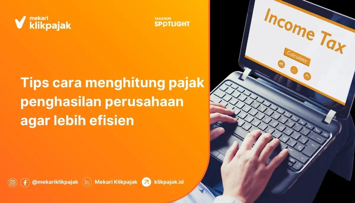 Tips Menghitung Pajak Perusahaan Lebih Efisien