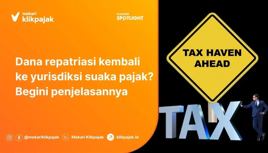 Mekari Klikpajak - Akankah Dana Repatriasi Kembali ke Yurisdiksi Suaka Pajak