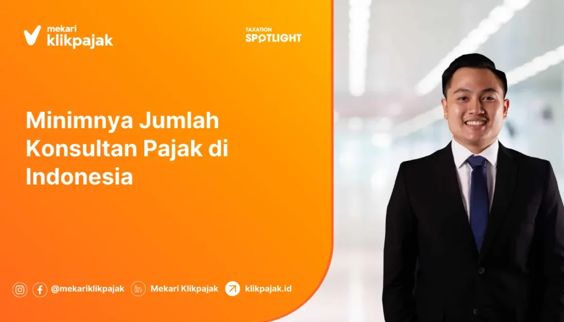 Opini: Refleksi Hari Pajak, Minimnya Jumlah Konsultan Pajak di Indonesia