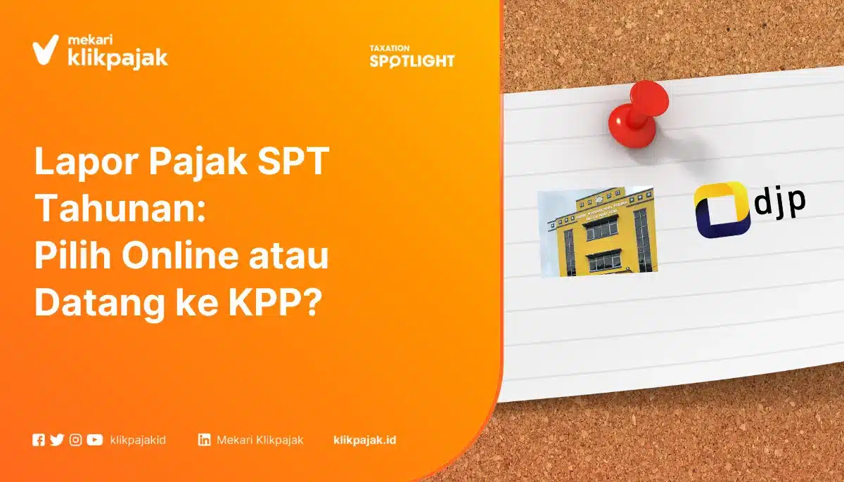 Lapor Pajak SPT Tahunan Pilih Online atau Datang ke KPP
