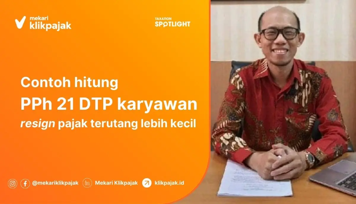 PPh 21 DTP Karyawan Resign PPh Terutang Lebih Kecil