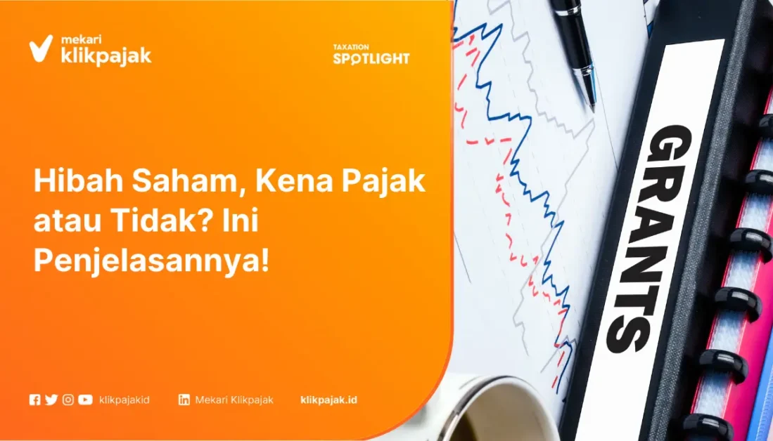 Hibah Saham, Kena Pajak atau Tidak Ini Penjelasannya!