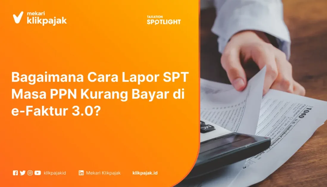 Bagaimana Cara Lapor SPT Masa PPN Kurang Bayar di e-Faktur 3.0?