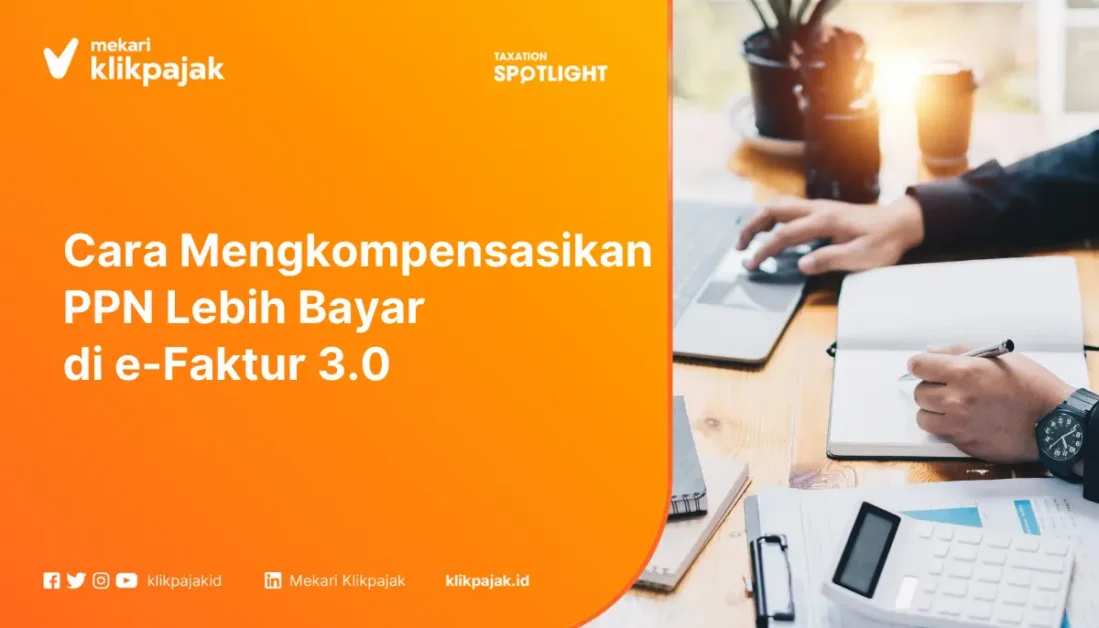Cara Mengkompensasikan PPN Lebih Bayar di e-Faktur 3.0