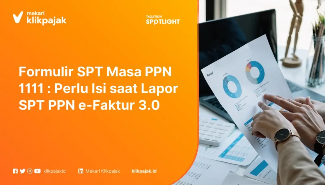 Formulir SPT Masa PPN 1111 : Perlu Isi saat Lapor SPT PPN e-Faktur 3.0