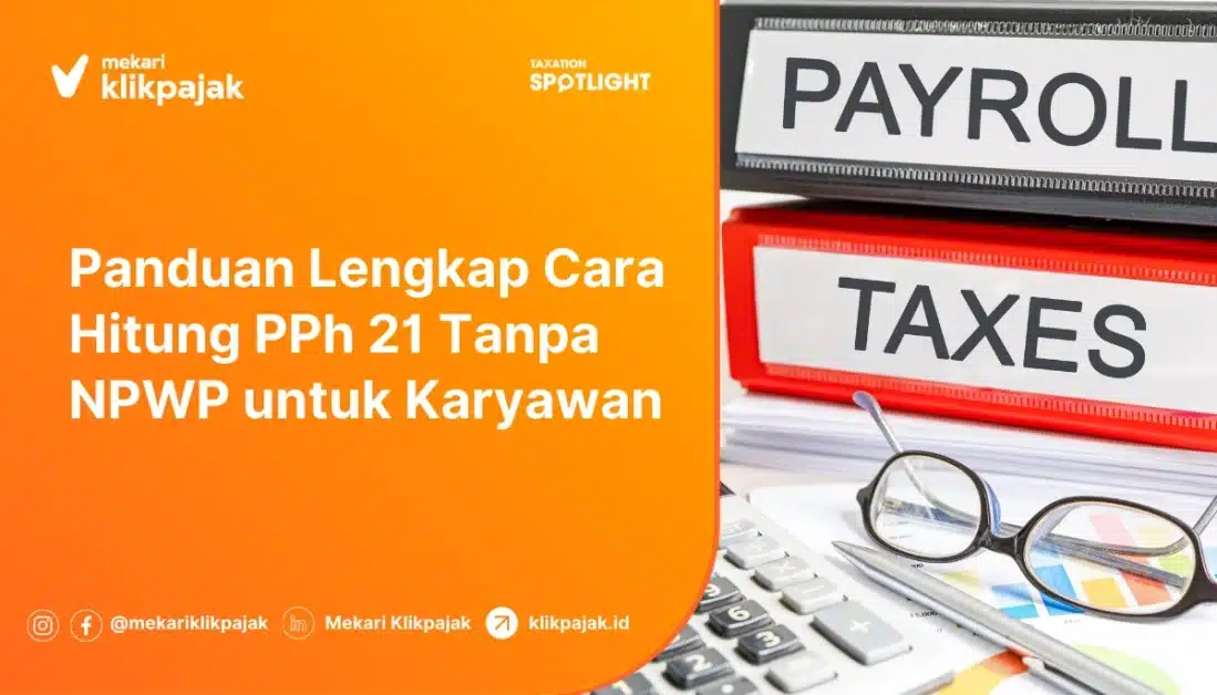 Panduan Lengkap Cara Hitung PPh 21 Tanpa NPWP untuk Karyawan