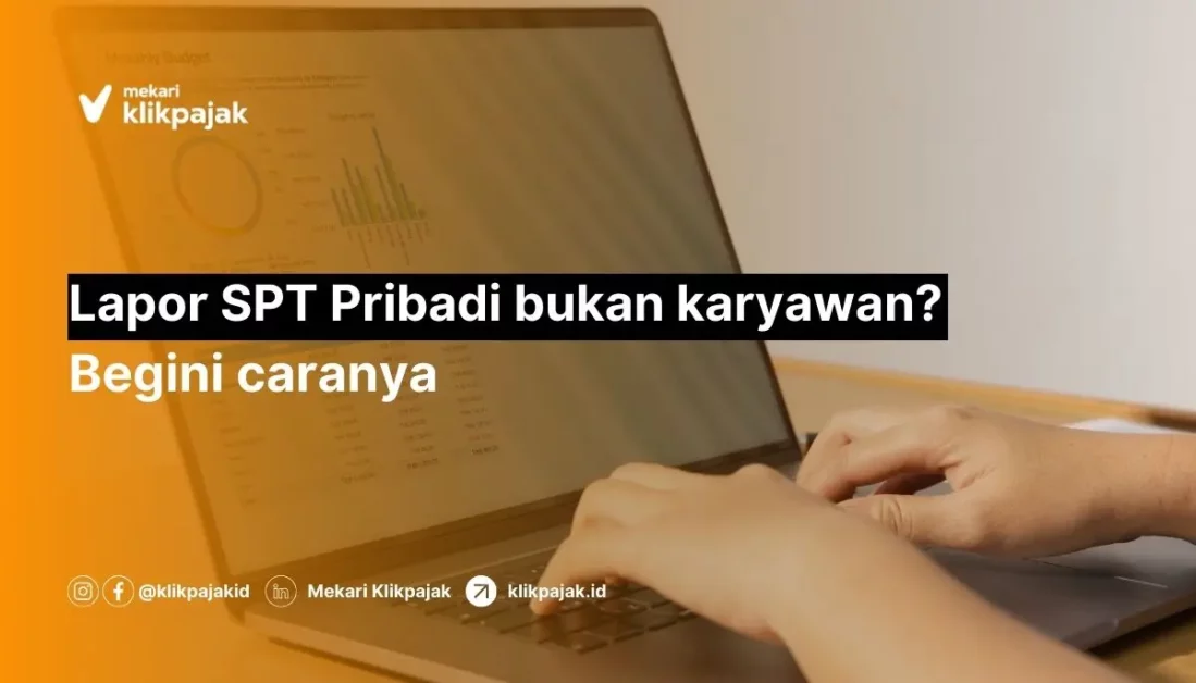 Cara Lapor SPT Tahunan Pribadi PPh Pasal 21 Bukan Karyawan