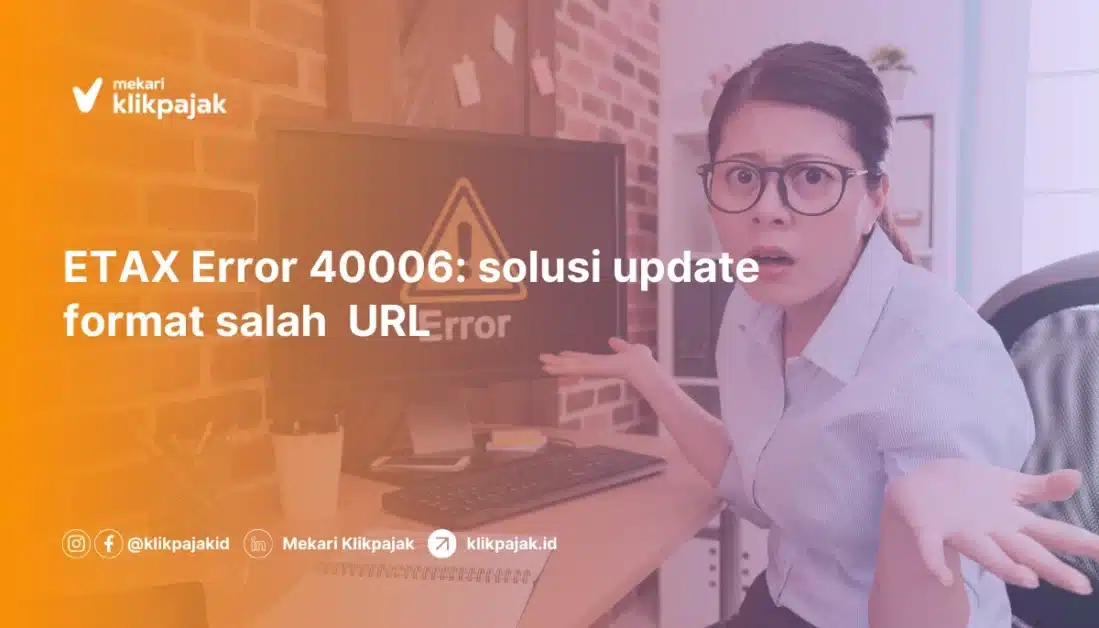 solusi praktis atasi error etax 40006 url format salah