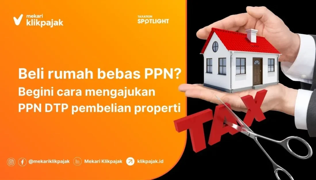 Insentif PPN DTP Properti Diperpanjang dan Cara Mengajukan