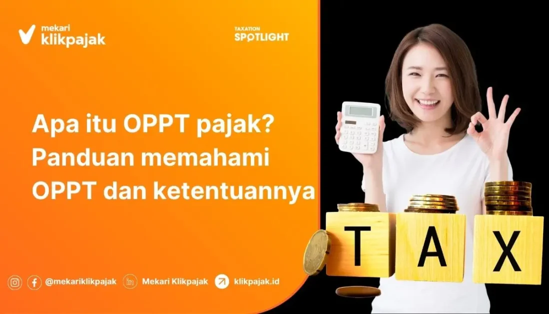 Mekari Klikpajak - Apa itu OPPT Pajak dan Ketentuan OPPT NPWP