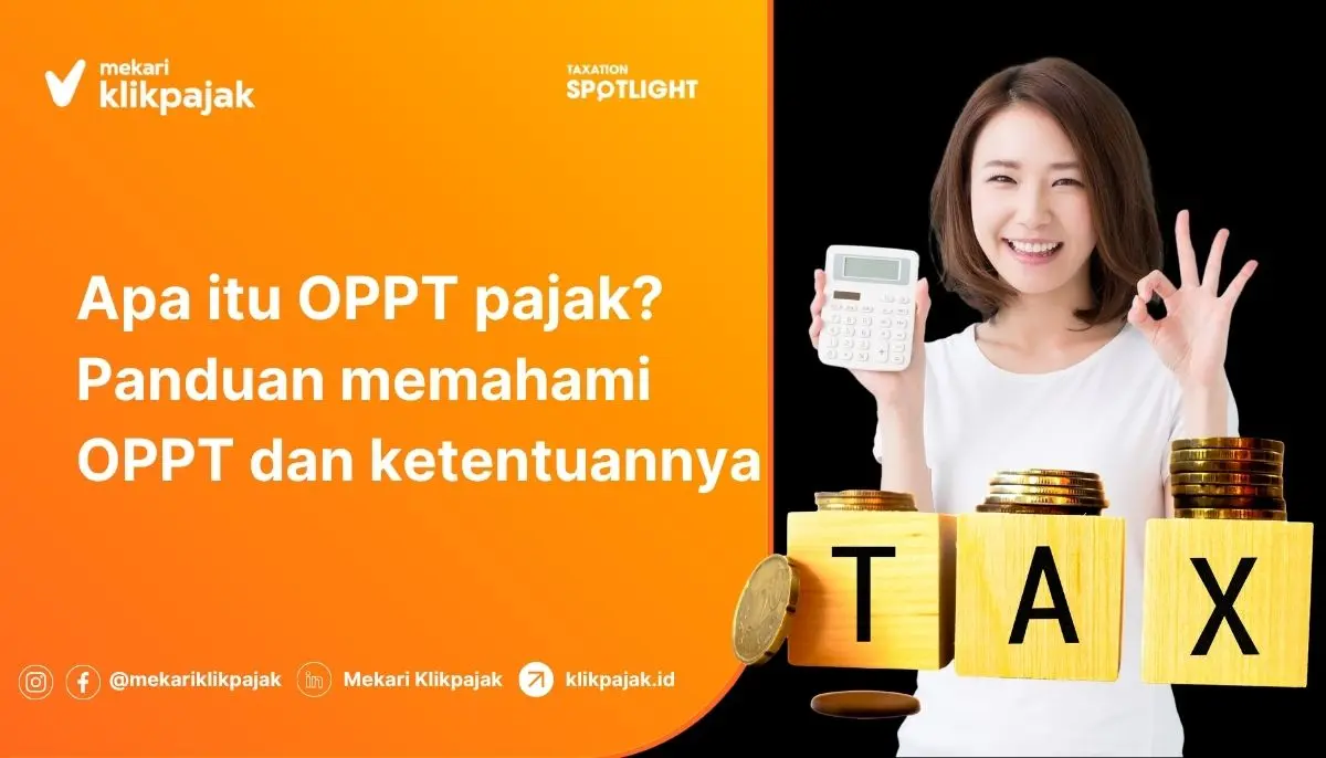 Mekari Klikpajak - Apa itu OPPT Pajak dan Ketentuan OPPT NPWP