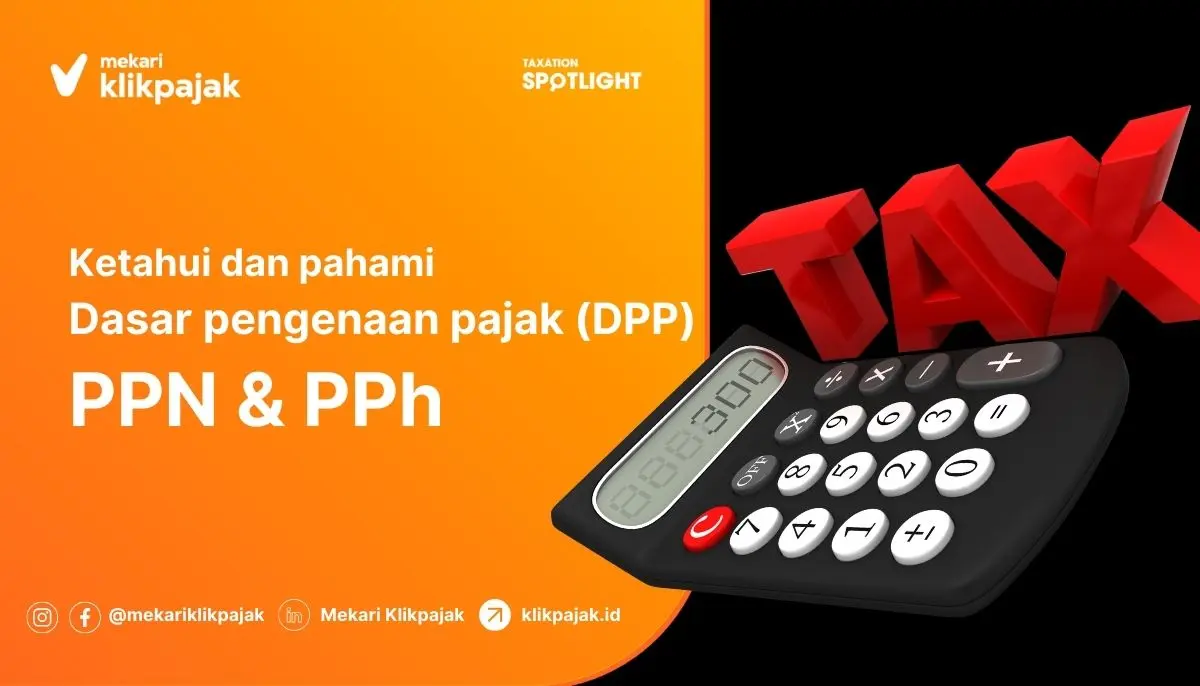 Dasar Pengenaan Pajak (DPP) untuk PPN dan PPh
