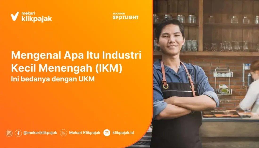 IKM: Pengertian, Jenis, serta Perbedaannya dengan UKM
