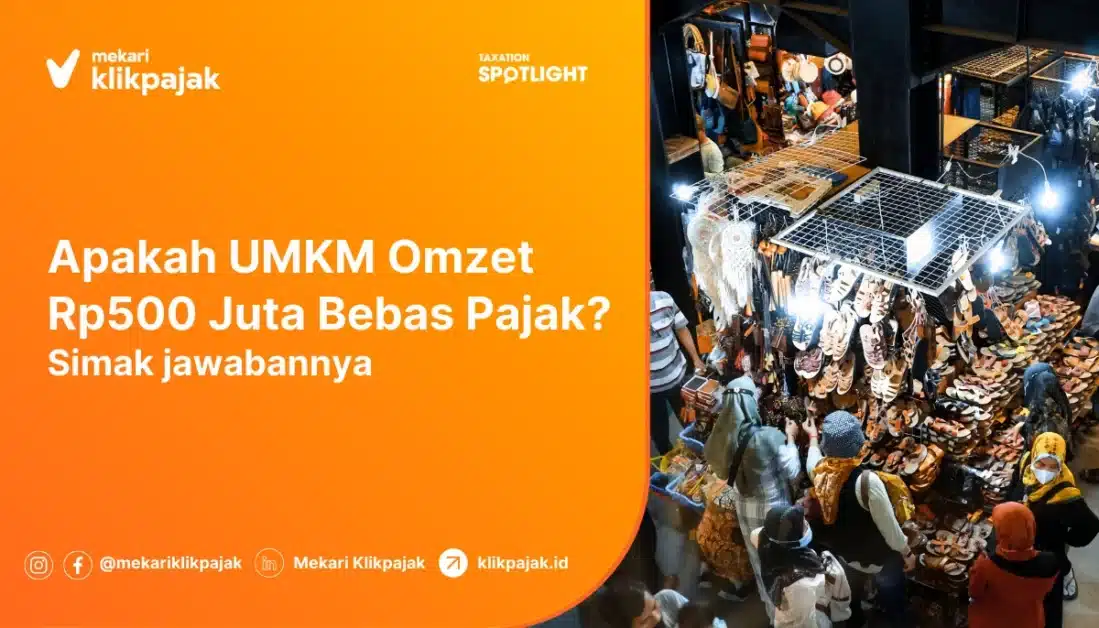 Apakah UMKM Omzet Rp500 Juta Bebas Pajak?