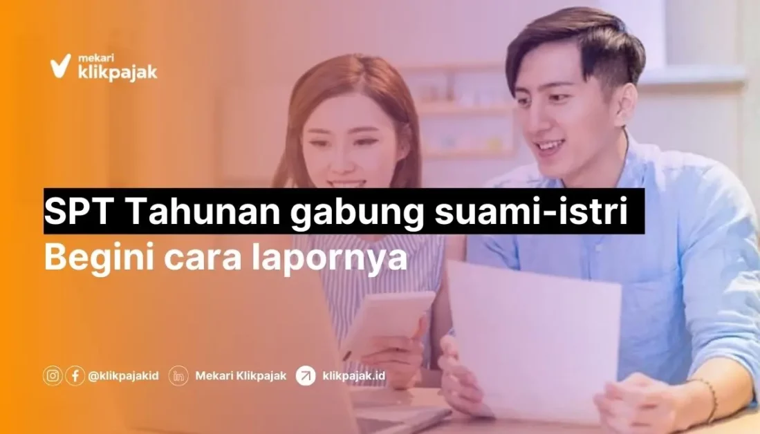 Ketentuan dan Cara Lapor SPT Tahunan Gabungan Suami-Istri