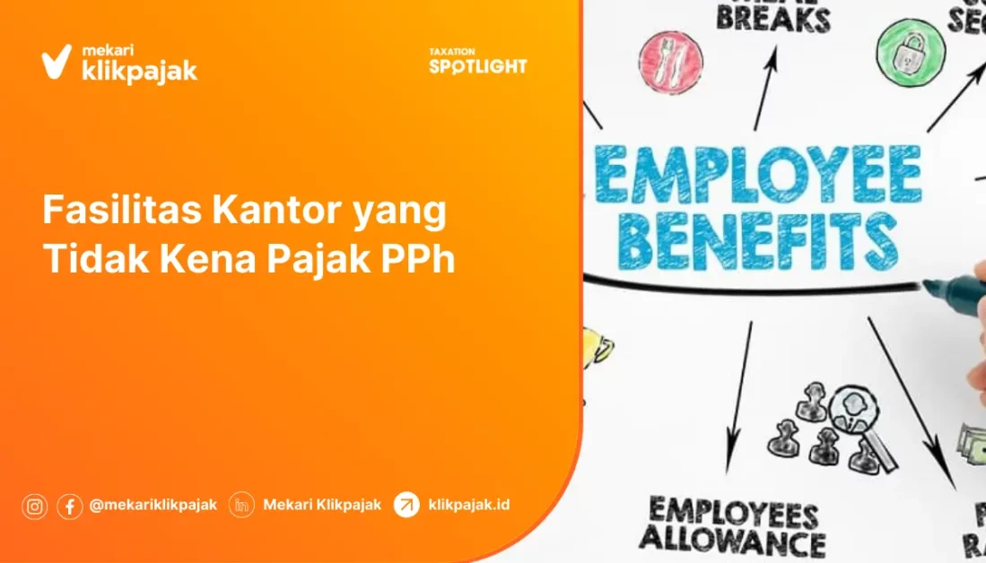 Apa Saja Fasilitas Kantor yang Tidak Kena Pajak PPh?