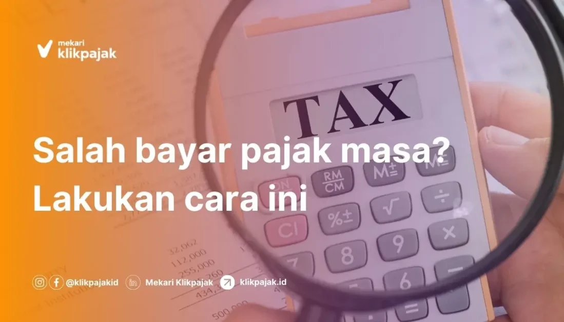 Bagaimana Solusi jika Salah Bayar Masa Pajak?