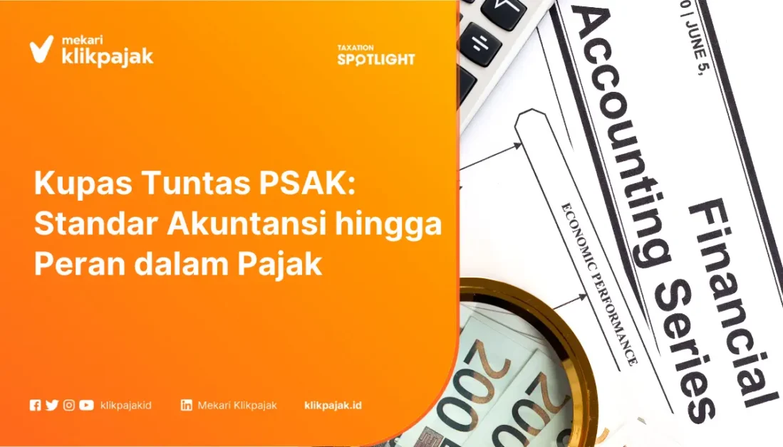 Kupas Tuntas PSAK Standar Akuntansi hingga Peran dalam Pajak