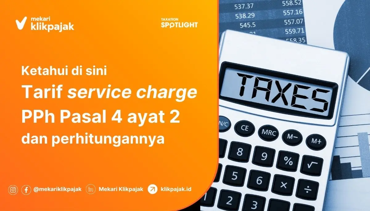 Berapa Tarif Service Charge PPh Pasal 4 Ayat 2 dan Perhitungannya?