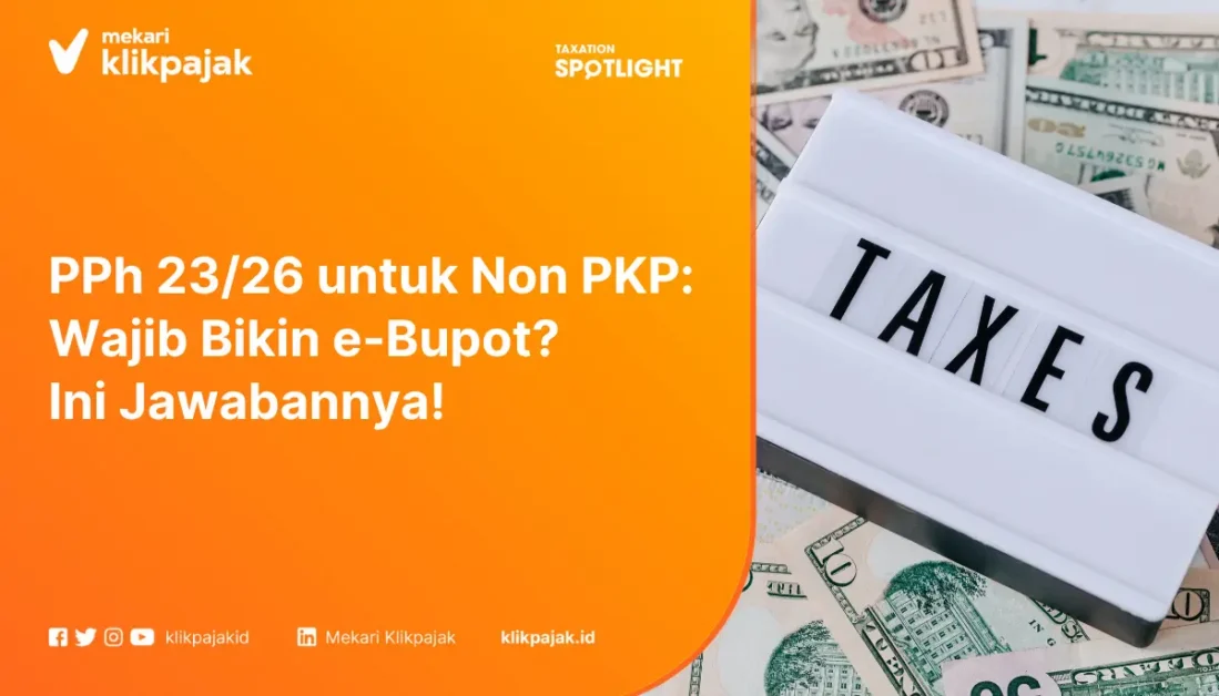 PPh 23/26 untuk Non PKP: Wajib Bikin e-Bupot? Ini Jawabannya!