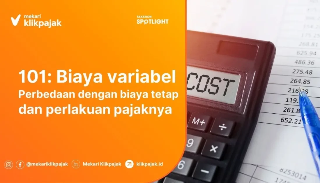Perbedaan Biaya Variabel dan Biaya Tetap dan Perlakuan Pajaknya