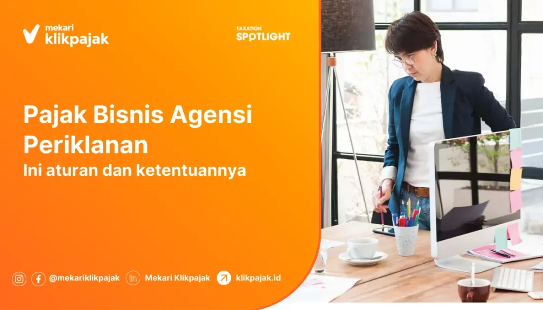 Apa Saja Pajak Bisnis Agensi Periklanan? Begini Penjelasannya