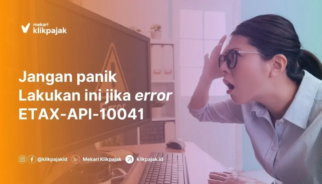 Cara Mengatasi Error Etax API 10041 ketika Upload Faktur Pajak