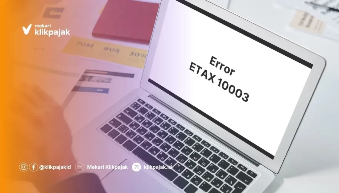 Penyebab Muncul Kode Error ETAX 10003 dan Solusinya