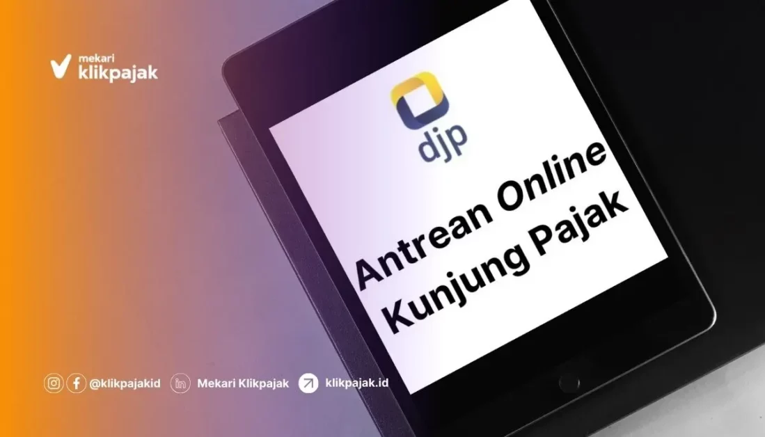 Kunjung Pajak: Cara Dapatkan Layanan Antrean Online DJP