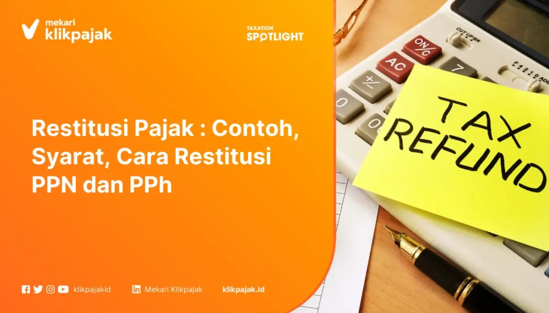 Restitusi Pajak : Contoh, Syarat, Cara Restitusi PPN dan PPh