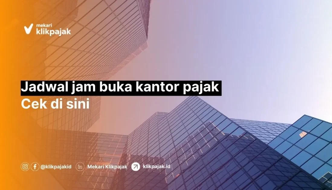 Mekari Klikpajak_Jadwal Jam Buka Kantor Pajak