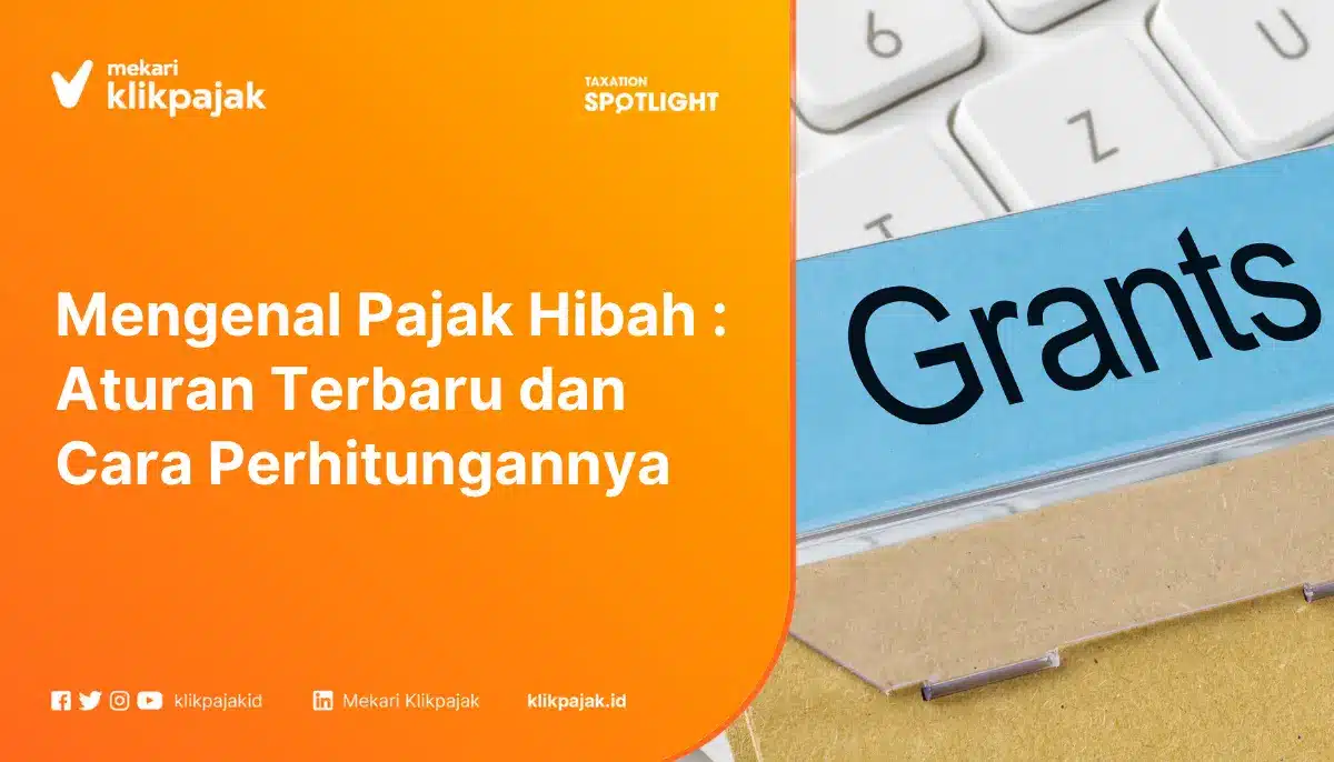 Mengenal Pajak Hibah : Aturan Terbaru dan Cara Perhitungannya