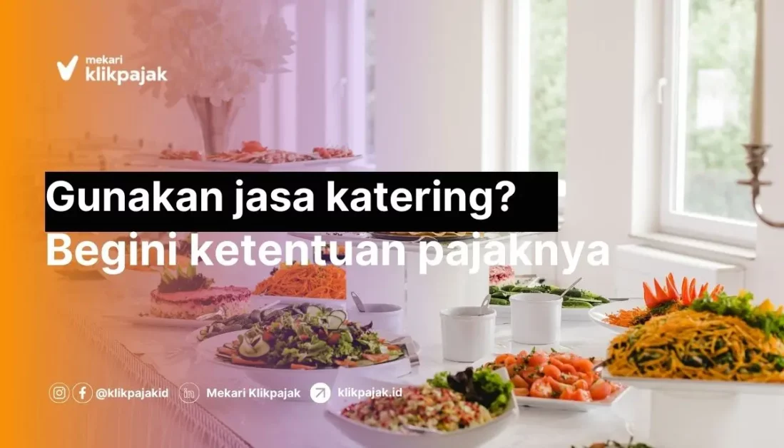 Pajak Jasa Catering PPh 23 dan Cara Menghitungnya
