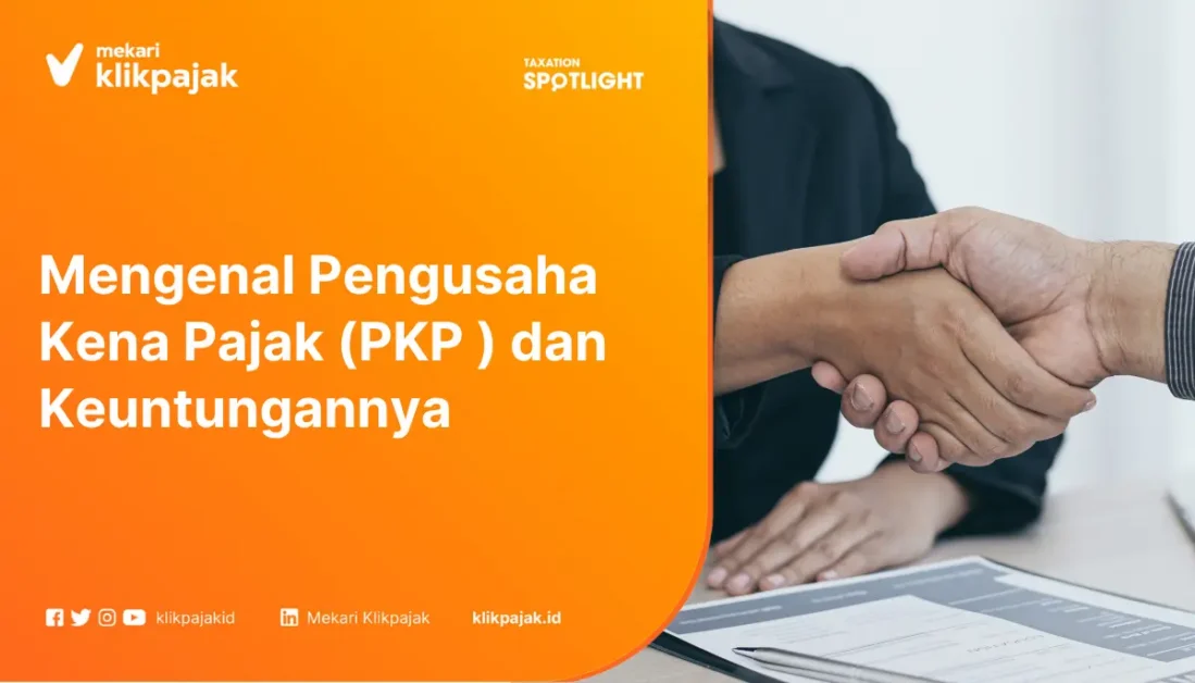 Mengenal Pengusaha Kena Pajak (PKP ) dan Keuntungannya