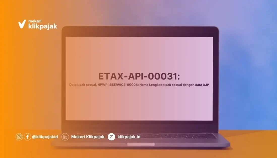 Cara Mengatasi ETAX-API-00031 dan Penyebabnya