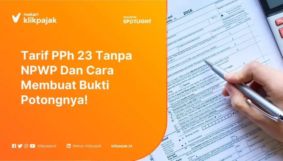 Tarif PPh 23 Tanpa NPWP dan Cara Membuat Bukti Potongnya