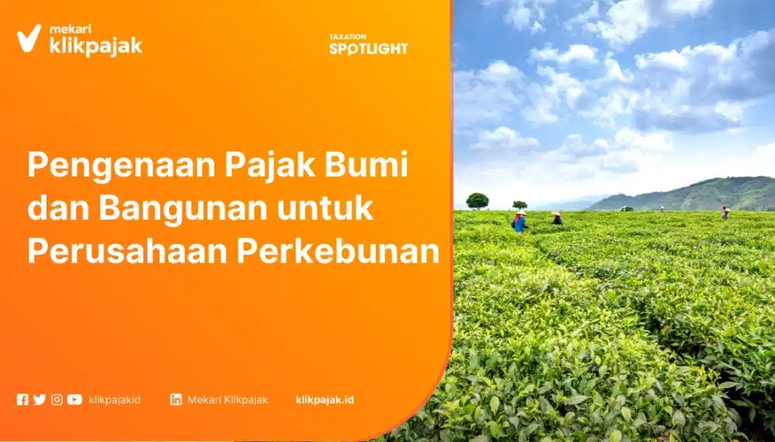 Pengenaan Pajak Bumi dan Bangunan untuk Perusahaan Perkebunan