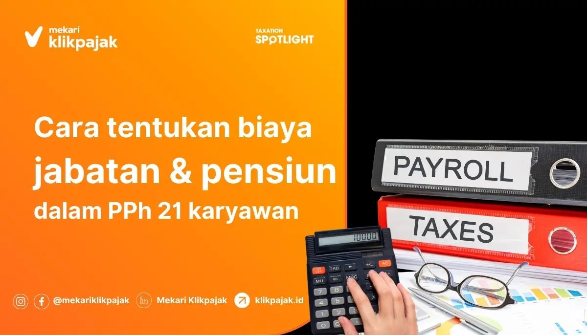 Cara Menentukan Biaya Jabatan & Pensiun untuk Hitung PPh 21