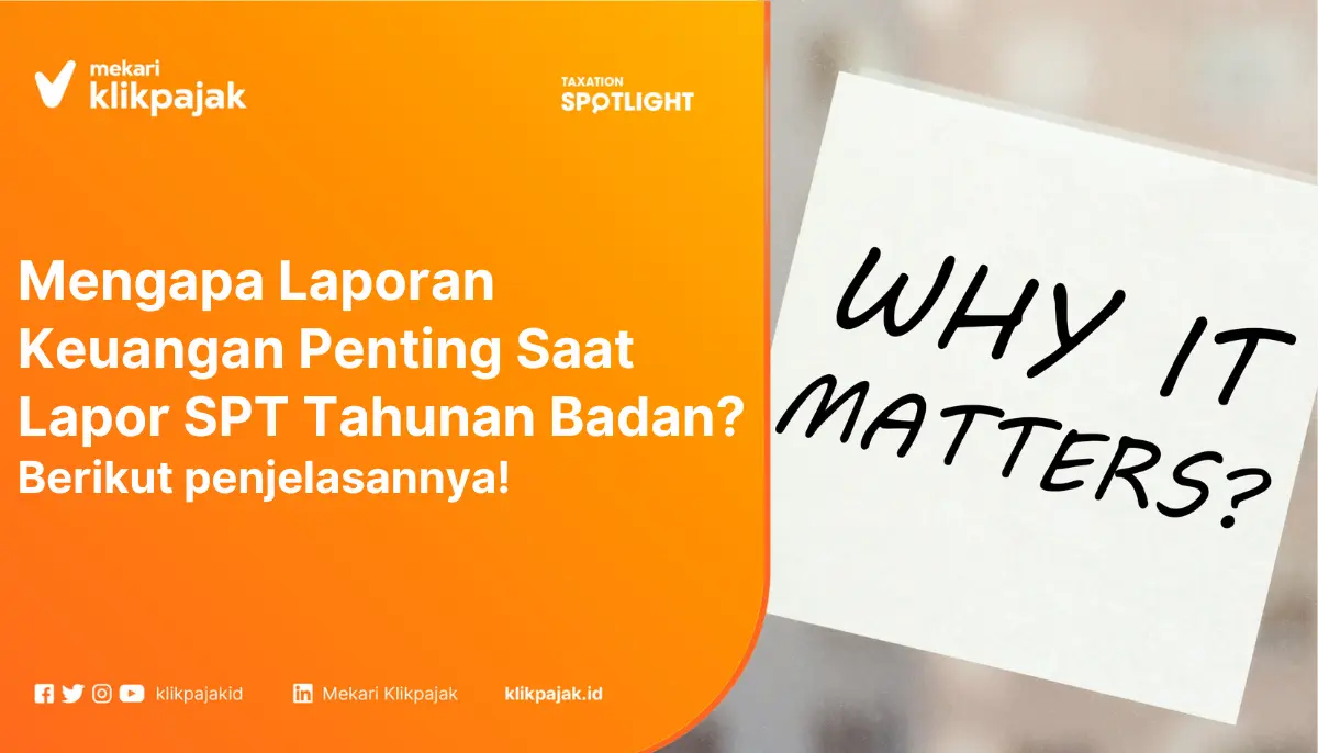 Mengapa Laporan Keuangan Penting Saat Lapor SPT Tahunan Badan?