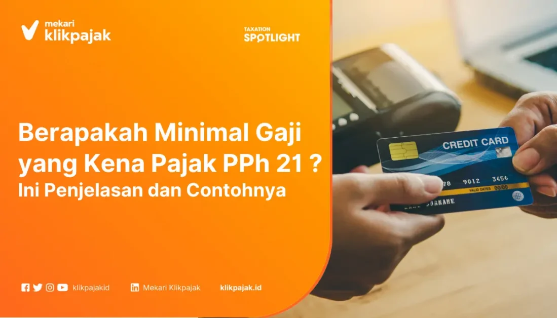 Berapakah Minimal Gaji yang Kena Pajak PPh 21? Ini Penjelasan dan Contohnya