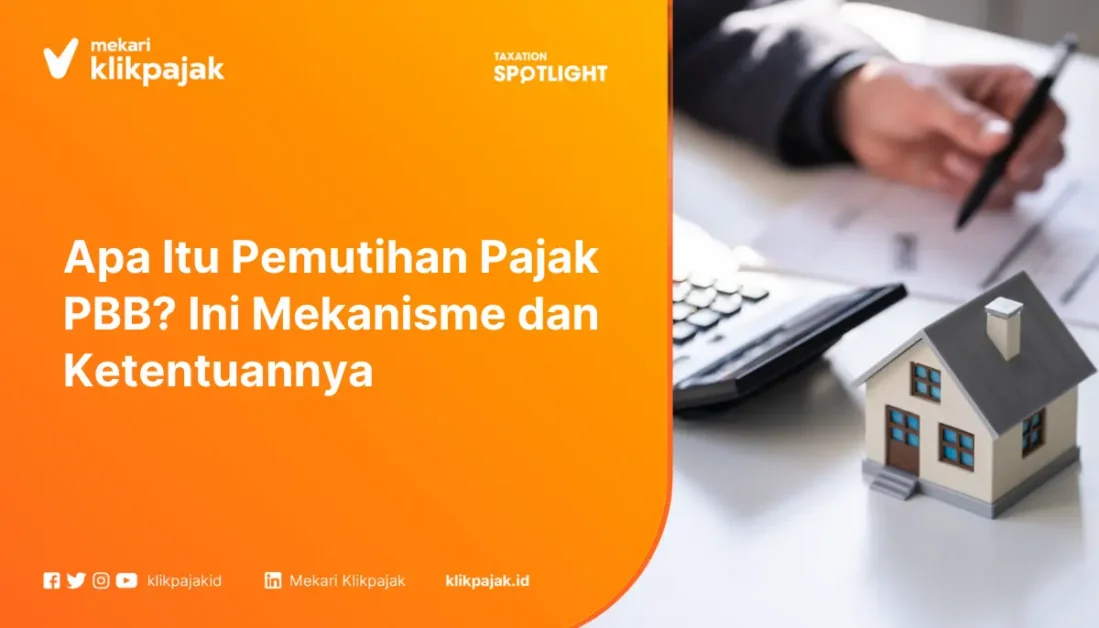 Apa Itu Pemutihan Pajak PBB? Ini Mekanisme dan Ketentuannya