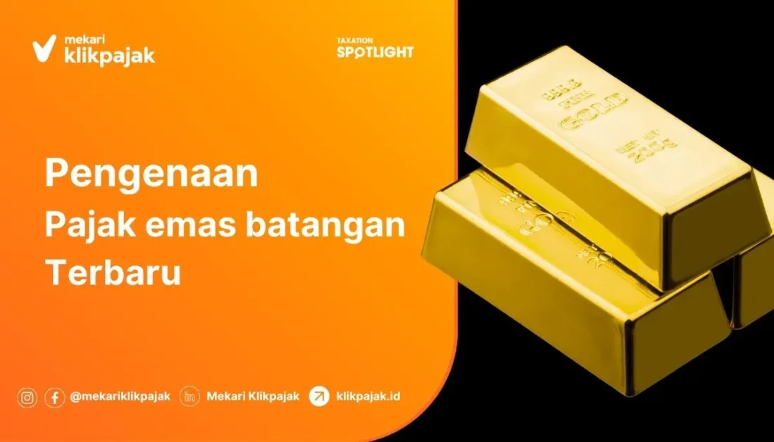 Pengenaan Pajak Emas Batangan Bullion Terbaru