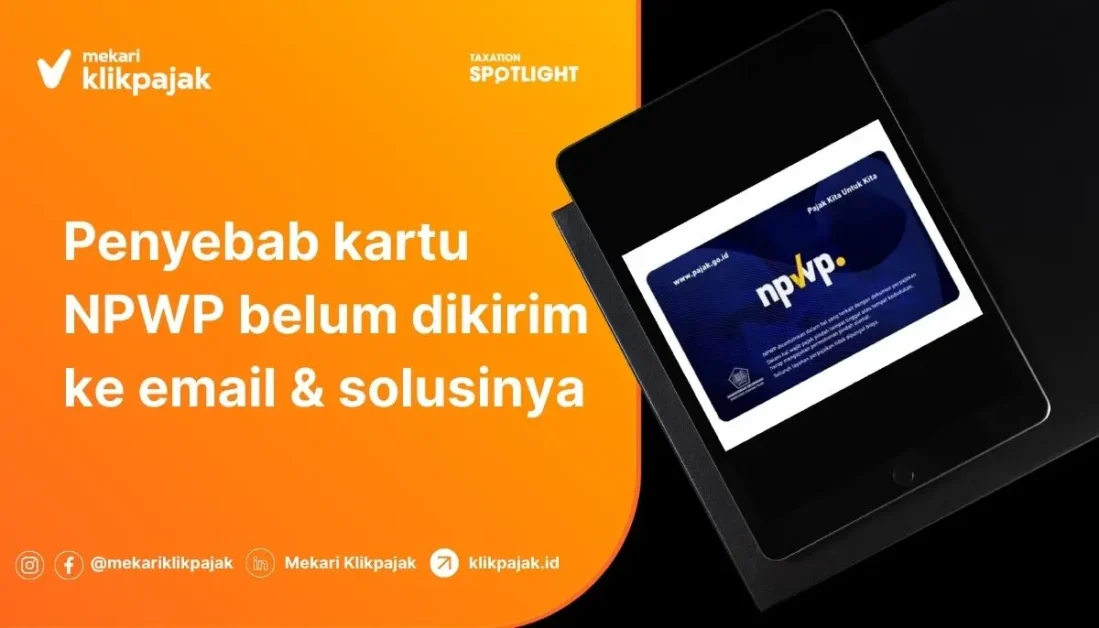 Mekari Klikpajak - Kenapa Kartu NPWP Belum Dikirim ke Email